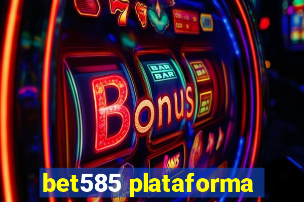 bet585 plataforma